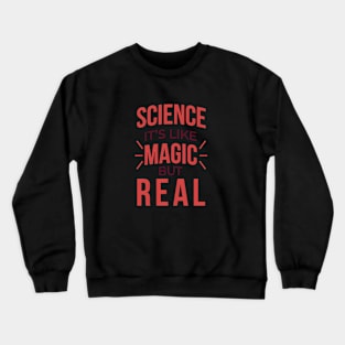 science it's like magic but real Crewneck Sweatshirt